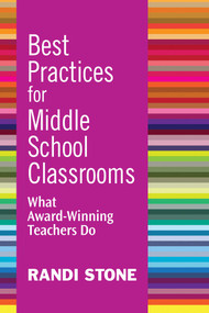 Best Practices for Middle School Classrooms (What Award-Winning Teachers Do) by Randi Stone, 9781632205445