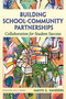 Building School-Community Partnerships (Collaboration for Student Success) by Mavis G. Sanders, 9781632205490