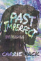 Past Imperfect by Carrie Pack, 9781945053689