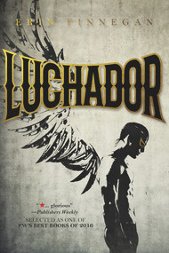 Luchador by Erin Finnegan, 9781941530979