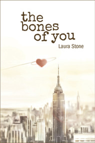 The Bones of You by Laura Stone, 9781941530160