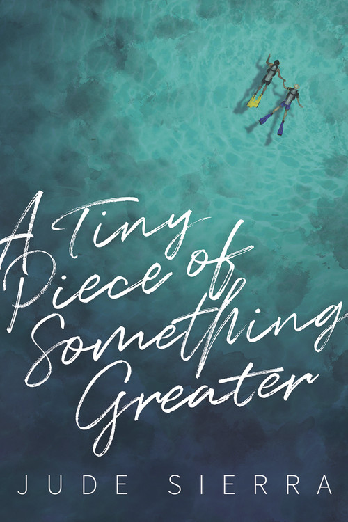 A Tiny Piece of Something Greater by Jude Sierra, 9781945053603