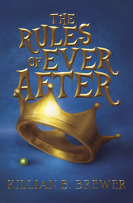 The Rules of Ever After by Killian B. Brewer, Killian B. Brewer, 9781941530351