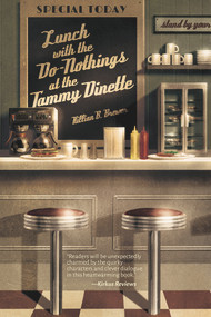 Lunch with the Do-Nothings at the Tammy Dinette by Killian B. Brewer, 9781945053139