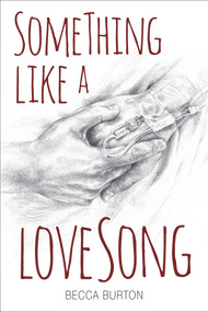 Something Like a Love Song by Becca Burton, 9781941530498