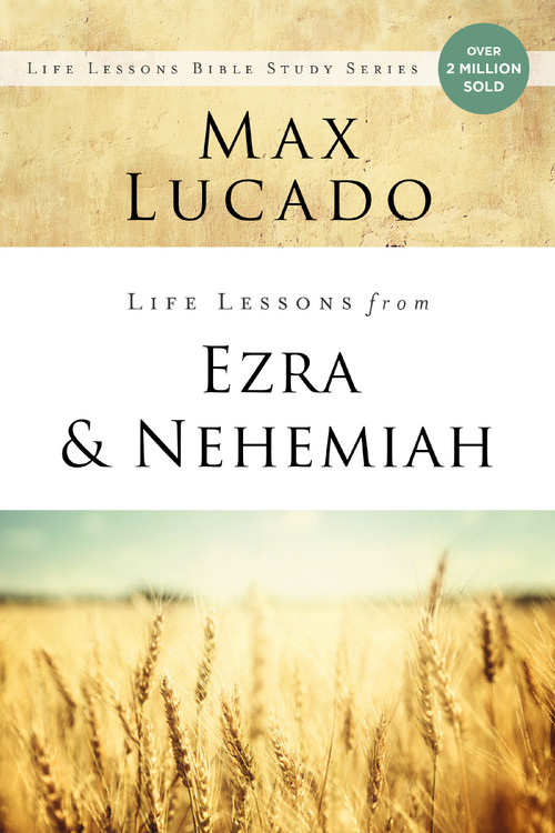 Life Lessons from Ezra and Nehemiah (Lessons in Leadership) by Max Lucado, 9780310086727