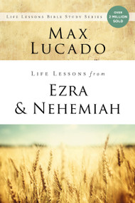 Life Lessons from Ezra and Nehemiah (Lessons in Leadership) by Max Lucado, 9780310086727