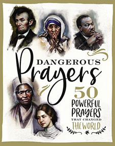 Dangerous Prayers (50 Powerful Prayers That Changed the World) by Susan Hill, Francesca Resta, 9781400209057