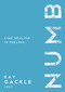 Numb (Find Healing In Feeling) by Kay Gackle, 9781400326372