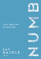 Numb (Find Healing In Feeling) by Kay Gackle, 9781400326372