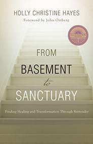 From Basement to Sanctuary (Finding Healing and Transformation Through Surrender) by Holly Christine Hayes, 9781512798869