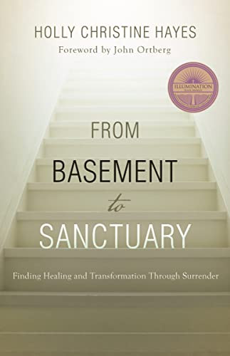From Basement to Sanctuary (Finding Healing and Transformation Through Surrender) by Holly Christine Hayes, 9781512798869