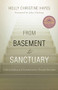 From Basement to Sanctuary (Finding Healing and Transformation Through Surrender) by Holly Christine Hayes, 9781512798869