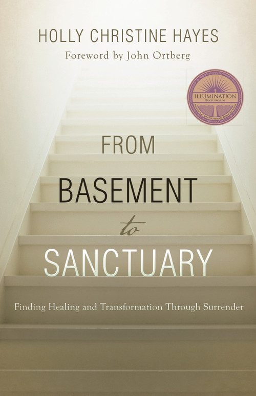 From Basement to Sanctuary (Finding Healing and Transformation Through Surrender) by Holly Christine Hayes, 9781512798869