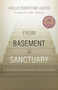 From Basement to Sanctuary (Finding Healing and Transformation Through Surrender) by Holly Christine Hayes, 9781512798869
