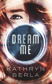 Dream Me by Kathryn Berla, 9781944995201