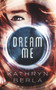 Dream Me by Kathryn Berla, 9781944995201