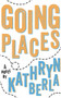 Going Places - 9781944995539 by Kathryn Berla, 9781944995539