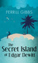 The Secret Island of Edgar Dewitt by Ferrill Gibbs, 9781944995218