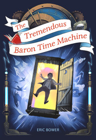 The Tremendous Baron Time Machine by Eric Bower, 9781944995782