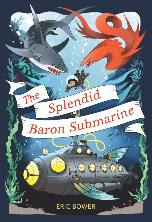 The Splendid Baron Submarine by Eric Bower, 9781944995256