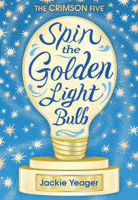 Spin the Golden Light Bulb by Jackie Yeager, 9781944995447