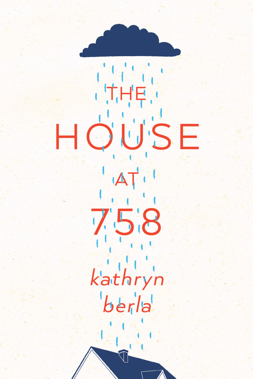 The House at 758 by Kathryn Berla, 9781944995249