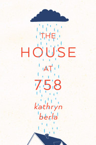 The House at 758 by Kathryn Berla, 9781944995249