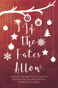 If the Fates Allow (A Holiday Anthology from the Authors at interlude Press, an LGBTQ Publisher) by Annie Harper, 9781945053474