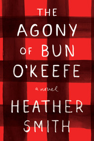 The Agony of Bun O'Keefe - 9780143198673 by Heather Smith, 9780143198673