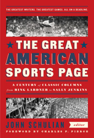 The Great American Sports Page: A Century of Classic Columns from Ring Lardner  to Sally Jenkins (A Library of America Special Publication) by John Schulian, Charles Pierce, 9781598536126