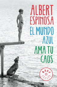 El mundo azul: ama tu caos / The Blue World: Love Your Chaos (Spanish Edition) by Albert Espinosa, 9788466329811