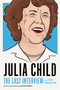 Julia Child: The Last Interview (and Other Conversations) by Julia Child, Helen Rosner, 9781612197333