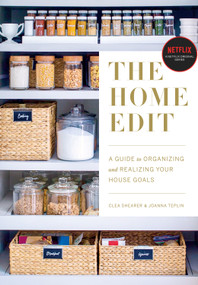 The Home Edit (A Guide to Organizing and Realizing Your House Goals) by Clea Shearer, Joanna Teplin, 9780525572640