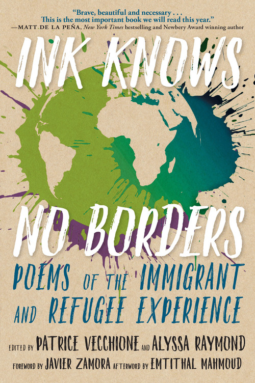 Ink Knows No Borders (Poems of the Immigrant and Refugee Experience) by Patrice Vecchione, Alyssa Raymond, 9781609809072
