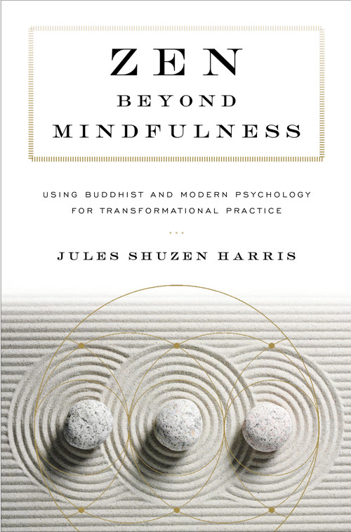 Zen beyond Mindfulness (Using Buddhist and Modern Psychology for Transformational Practice) by Jules Shuzen Harris, Pat Enkyo O'Hara, 9781611806625