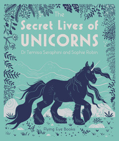 The Secret Lives of Unicorns by Temisa Seraphini, Sophie Robin, 9781911171959