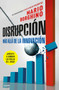 Disrupción: Más allá de la innovación / The Disruption by Mario Borghino, 9786073172455