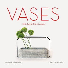Vases (250 State-of-the-Art Designs) by Agata Toromanoff, 9780500021248