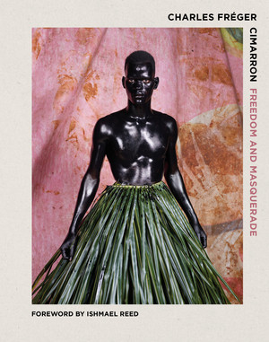 Cimarron (Freedom and Masquerade) by Charles Fréger, Ishmael Reed, 9780500022467
