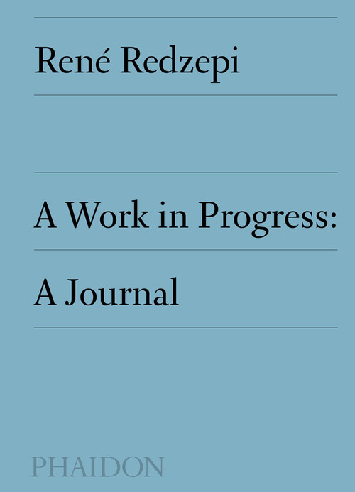 A Work in Progress (A Journal) by René Redzepi, 9780714877549