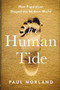 The Human Tide (How Population Shaped the Modern World) by Paul Morland, 9781541788367