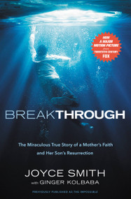 Breakthrough (The Miraculous True Story of a Mother's Faith and Her Child's Resurrection) by Joyce Smith, Ginger Kolbaba, 9781546010609