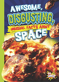 Awesome, Disgusting, Unusual Facts about Space by Eric Braun, 9781644663080