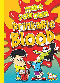 Make Your Own Drinkable Blood by Julia Garstecki, 9781644663103