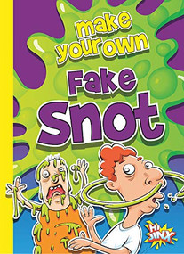 Make Your Own Fake Snot by Julia Garstecki, 9781644663127