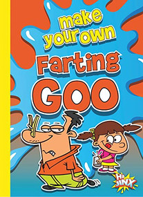 Make Your Own Farting Goo by Julia Garstecki, 9781644663134