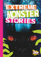 Extreme Monster Stories by Thomas Kingsley Troupe, 9781644663189
