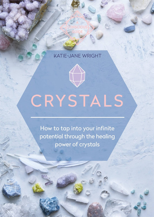 Crystals (How to tap into your infinite potential through the healing power of crystals) by Katie-Jane Wright, 9781912023943
