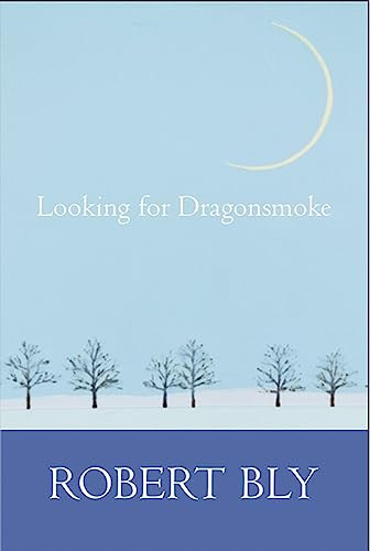 Looking for Dragon Smoke (Essays on Poetry) by Robert Bly, 9781945680267